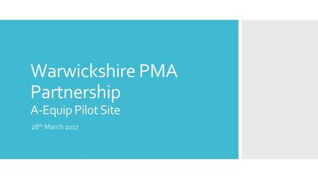 Warwickshire PMA Partnership A-Equip Pilot Site