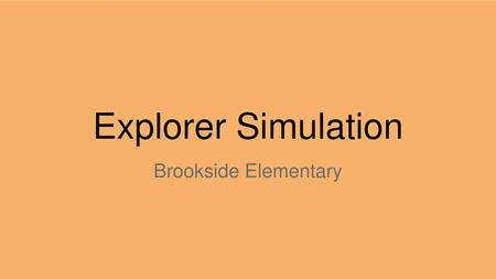 Explorer Simulation Brookside Elementary.