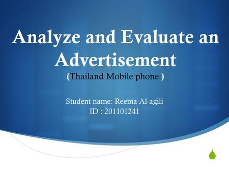 Analyze and Evaluate an Advertisement (Thailand Mobile phone )