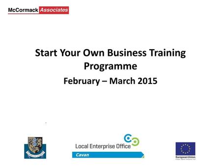 Start Your Own Business Training Programme February – March 2015