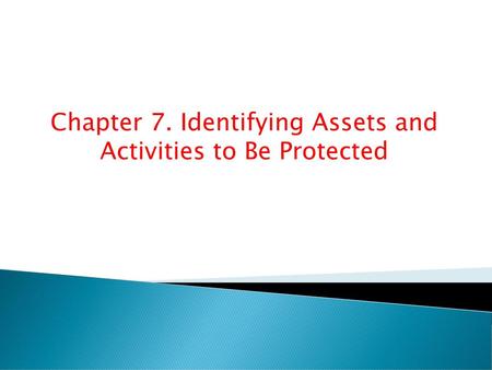 Chapter 7. Identifying Assets and Activities to Be Protected