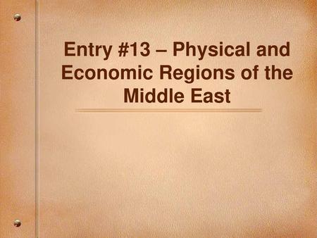 Entry #13 – Physical and Economic Regions of the Middle East