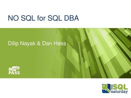 NO SQL for SQL DBA Dilip Nayak & Dan Hess.