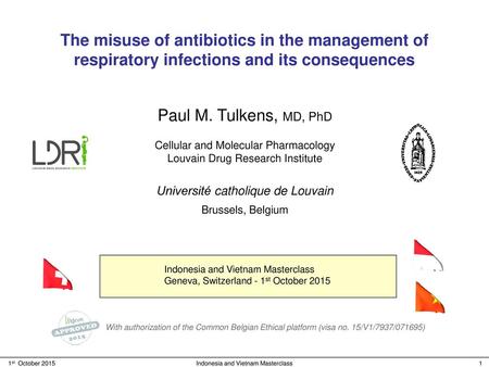 The misuse of antibiotics in the management of respiratory infections and its consequences Paul M. Tulkens, MD, PhD Cellular and Molecular Pharmacology.