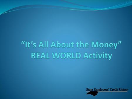 “It’s All About the Money” REAL WORLD Activity