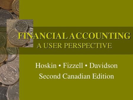 FINANCIAL ACCOUNTING A USER PERSPECTIVE