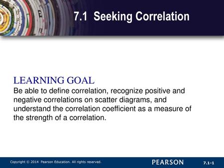 7.1 Seeking Correlation LEARNING GOAL