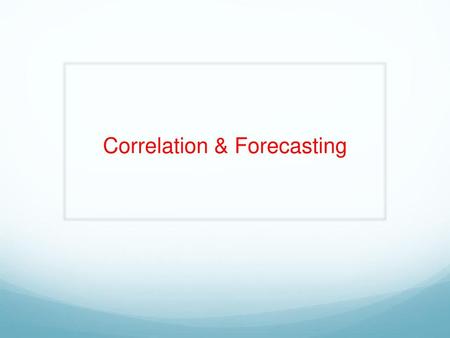 Correlation & Forecasting