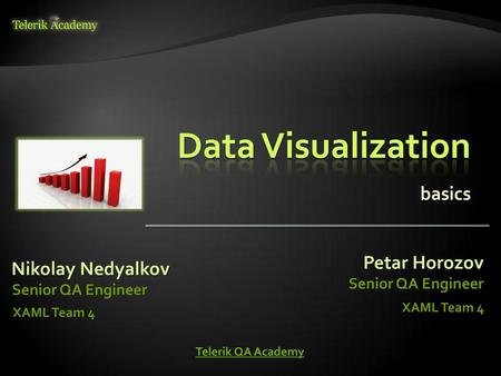 Data Visualization basics Petar Horozov Nikolay Nedyalkov