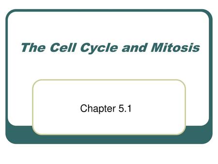 The Cell Cycle and Mitosis