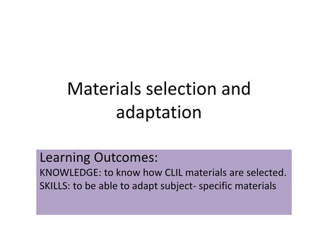 Materials selection and adaptation