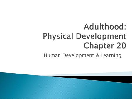 Adulthood: Physical Development Chapter 20