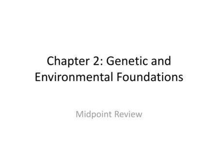 Chapter 2: Genetic and Environmental Foundations