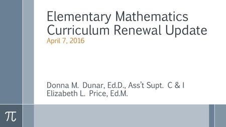 Elementary Mathematics Curriculum Renewal Update April 7, 2016