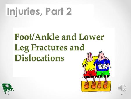 Foot/Ankle and Lower Leg Fractures and Dislocations