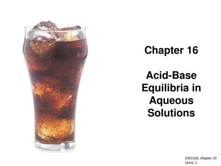 Chapter 16 Acid-Base Equilibria in Aqueous Solutions