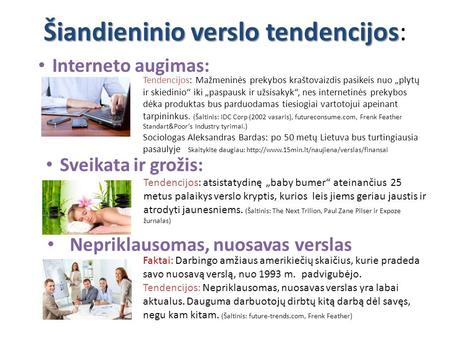 Šiandieninio verslo tendencijos Šiandieninio verslo tendencijos: Tendencijos: Mažmeninės prekybos kraštovaizdis pasikeis nuo „plytų ir skiedinio“ iki „paspausk.