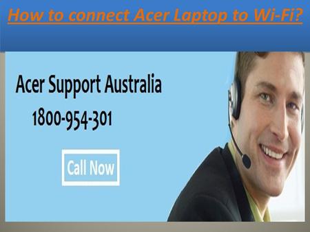 How to connect Acer Laptop to Wi-Fi?. A Wi-Fi is a productive device that has enhanced the lines of communication. It helps in increasing the profits.