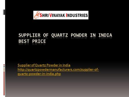 Supplier of Quartz Powder in India  quartz-powder-in-india.php.