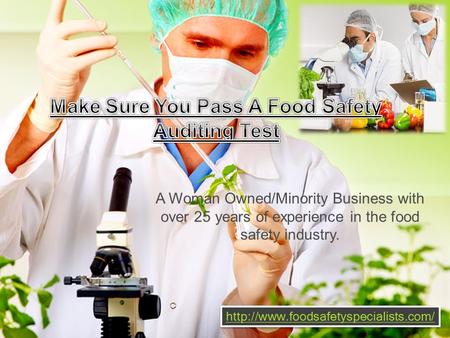 A Woman Owned/Minority Business with over 25 years of experience in the food safety industry.