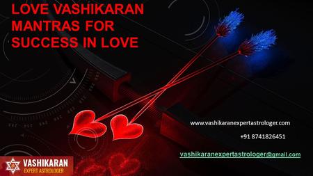 LOVE VASHIKARAN MANTRAS FOR SUCCESS IN LOVE