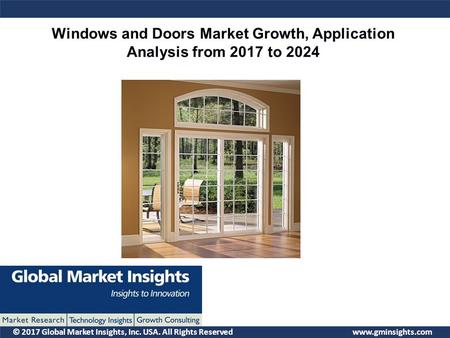 © 2017 Global Market Insights, Inc. USA. All Rights Reserved  Windows and Doors Market Growth, Application Analysis from 2017 to 2024.