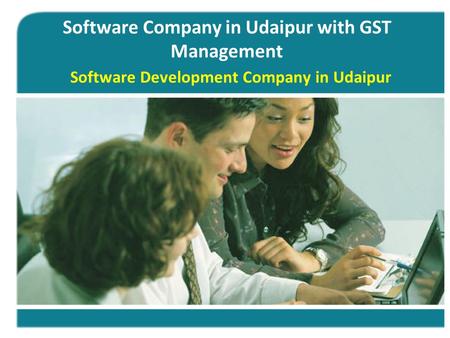 Software Company in Udaipur with GST Management Software Development Company in Udaipur.