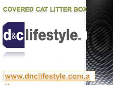 Buying covered cat litter box online is so easy. Just visit https://dnclifestyle.co m.au and buy it.