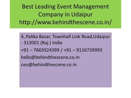 Best Leading Event Management Company in Udaipur  4, Palika Bazar, Townhall Link Road,Udaipur (Raj.) India +91.