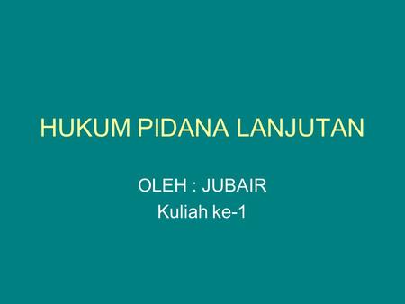 HUKUM PIDANA LANJUTAN OLEH : JUBAIR Kuliah ke-1. Deelneming Deelneming pada suatu delik terdapat apabila dalam suatu delik tersangkut beberapa orang atau.