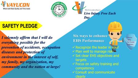 Work Incident free to Live Injury Free Each Day SAFETY PLEDGE I solemnly affirm that I will do everything possible for the prevention of accidents, occupation.