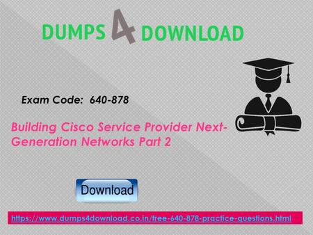 Building Cisco Service Provider Next- Generation Networks Part 2 Exam Code: https://www.dumps4download.co.in/free practice-questions.html.