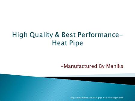 Maniks High Quality & Best Performance- Heat Pipe