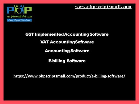 GST Implemented Accounting Software VAT Accounting Software Accounting Software E - billing Software https://www.phpscriptsmall.com/product/e-billing-software/