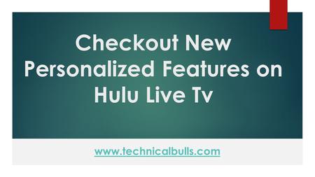 Checkout New Personalized Features on Hulu Live Tv