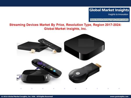 © 2016 Global Market Insights, Inc. USA. All Rights Reserved  Fuel Cell Market size worth $25.5bn by 2024 Streaming Devices Market By.