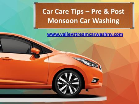 Car Care Tips – Pre & Post Monsoon Car Washing