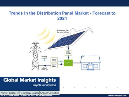 © 2016 Global Market Insights, Inc. USA. All Rights Reserved  Trends in the Distribution Panel Market - Forecast to 2024.