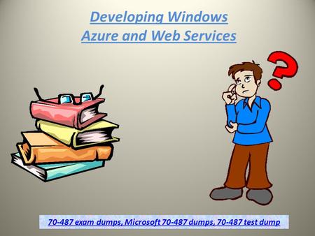 Free 70-487 Microsoft Exam Dumps Questions Dumps4downlod.in