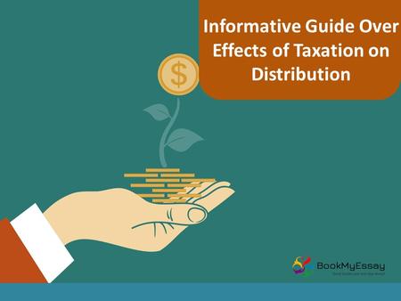 Informative Guide over Effects of Taxation on Distribution