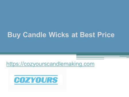 Buy Candle Wicks at Best Price https://cozyourscandlemaking.com.