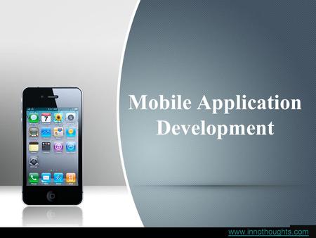 PPT | Mobile Application Development | Innothoughts Systems 