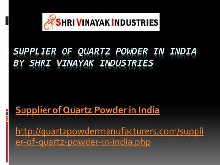 Supplier of Quartz Powder in India  er-of-quartz-powder-in-india.php.