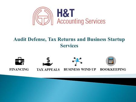 Audit Defense, Tax Returns and Business Startup Services - H&T Accounting Services