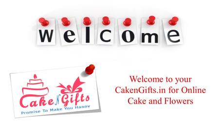 Welcome to your CakenGifts.in for Online Cake and Flowers.