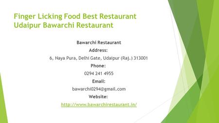 Finger Licking Food Best Restaurant Udaipur Bawarchi Restaurant Bawarchi Restaurant Address: 6, Naya Pura, Delhi Gate, Udaipur (Raj.) Phone: 0294.