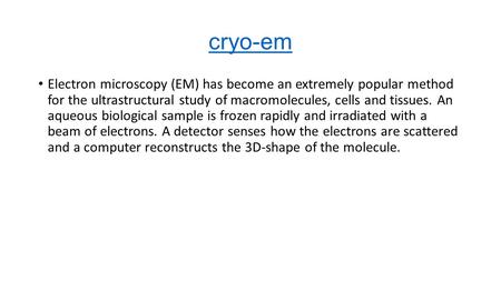 Cryo-em Electron microscopy (EM) has become an extremely popular method for the ultrastructural study of macromolecules, cells and tissues. An aqueous.