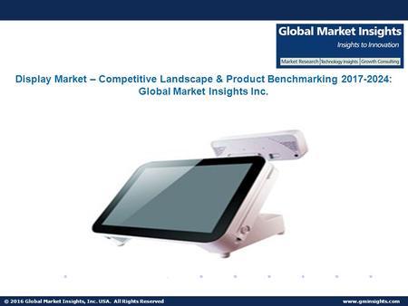 © 2016 Global Market Insights, Inc. USA. All Rights Reserved  Fuel Cell Market size worth $25.5bn by 2024 Display Market – Competitive.