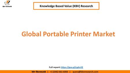 Kbv Research | +1 (646) | Global Portable Printer Market Knowledge Based Value (KBV) Research Full report: https://goo.gl/cgAn5Ehttps://goo.gl/cgAn5E.